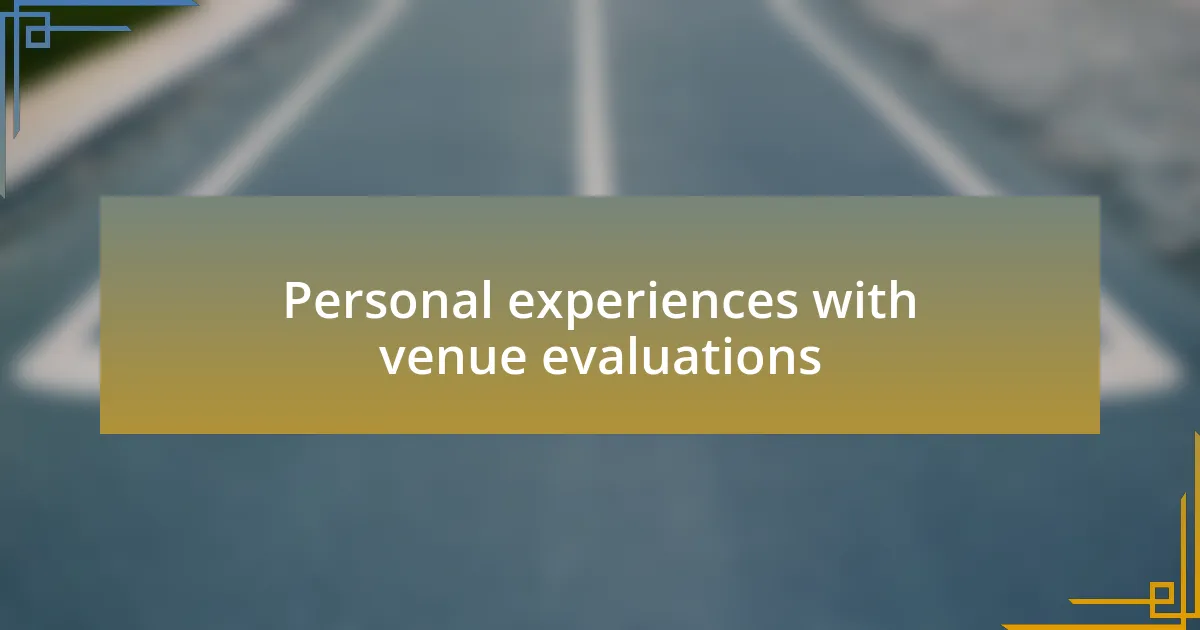 Personal experiences with venue evaluations
