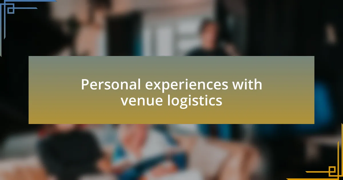 Personal experiences with venue logistics