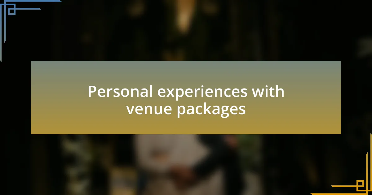 Personal experiences with venue packages