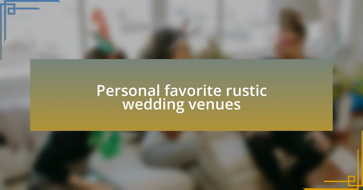 Personal favorite rustic wedding venues