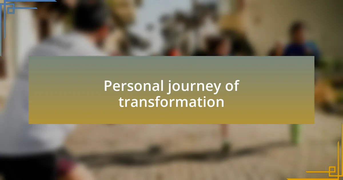 Personal journey of transformation
