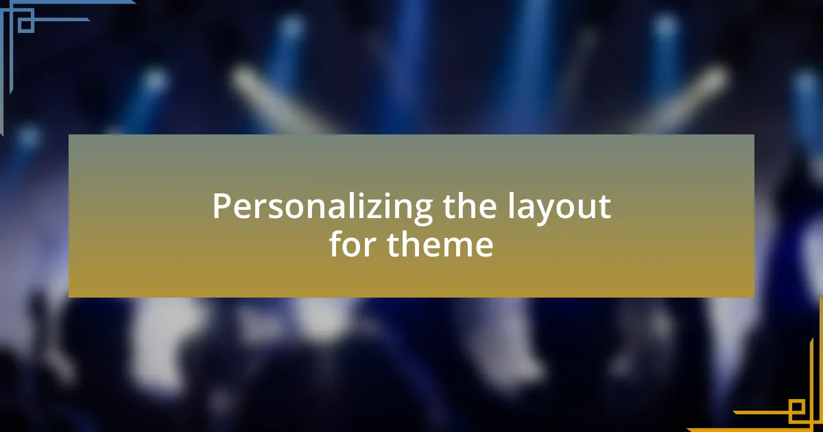 Personalizing the layout for theme