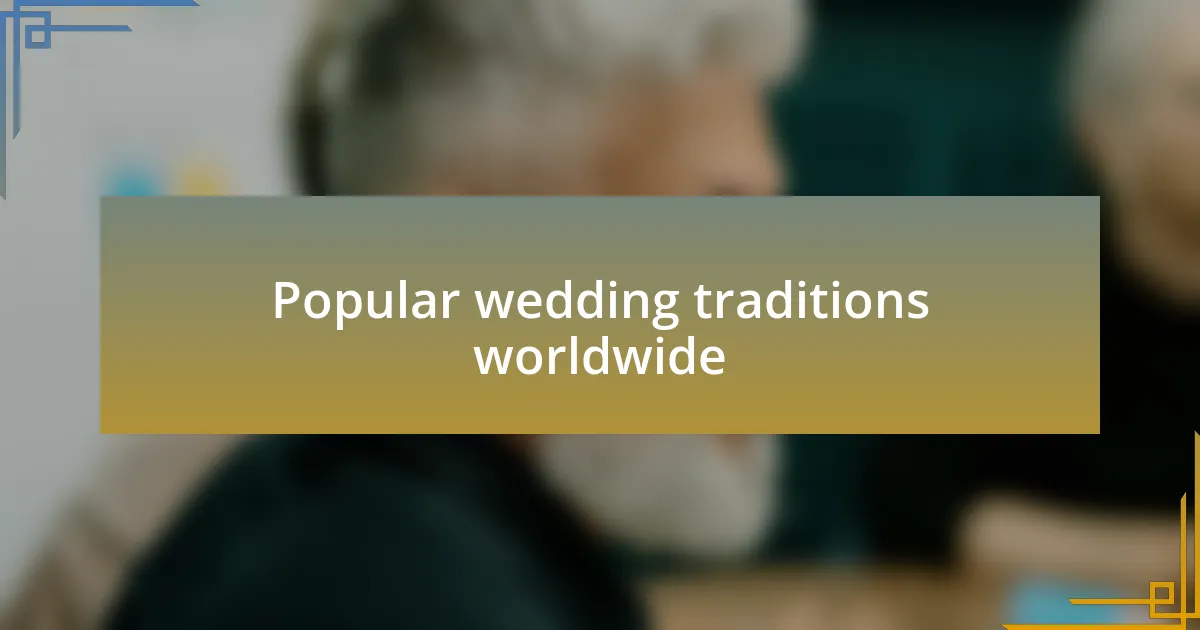 Popular wedding traditions worldwide