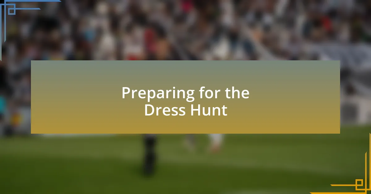Preparing for the Dress Hunt
