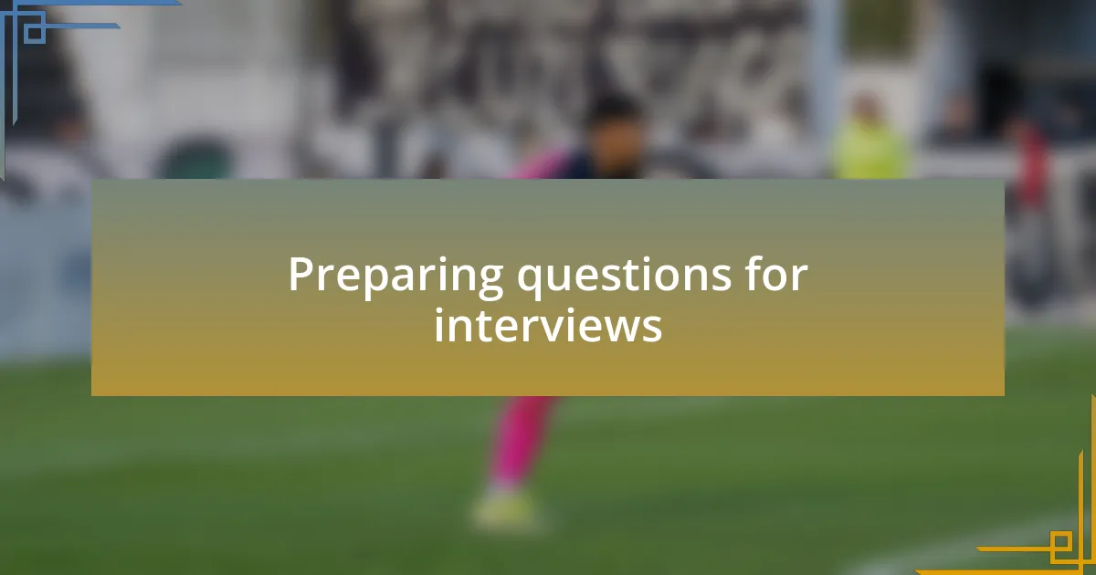 Preparing questions for interviews