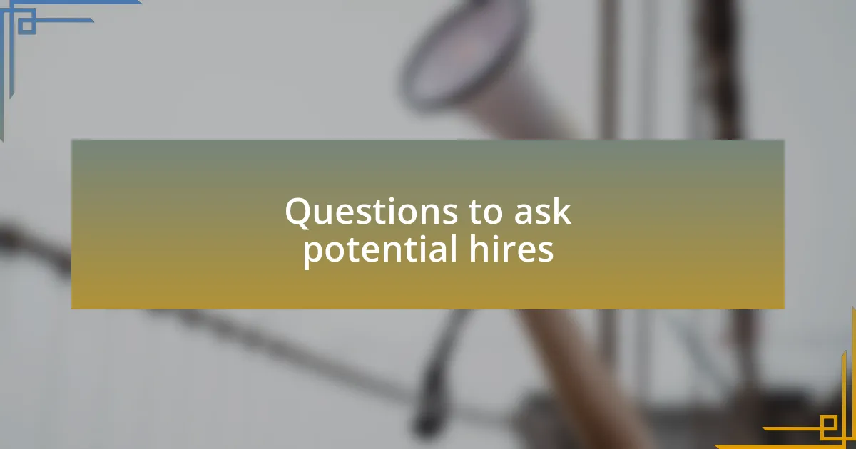 Questions to ask potential hires