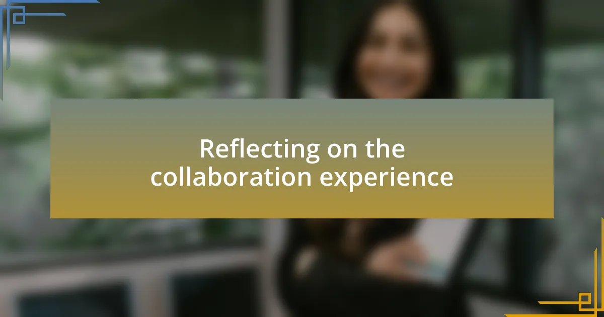 Reflecting on the collaboration experience