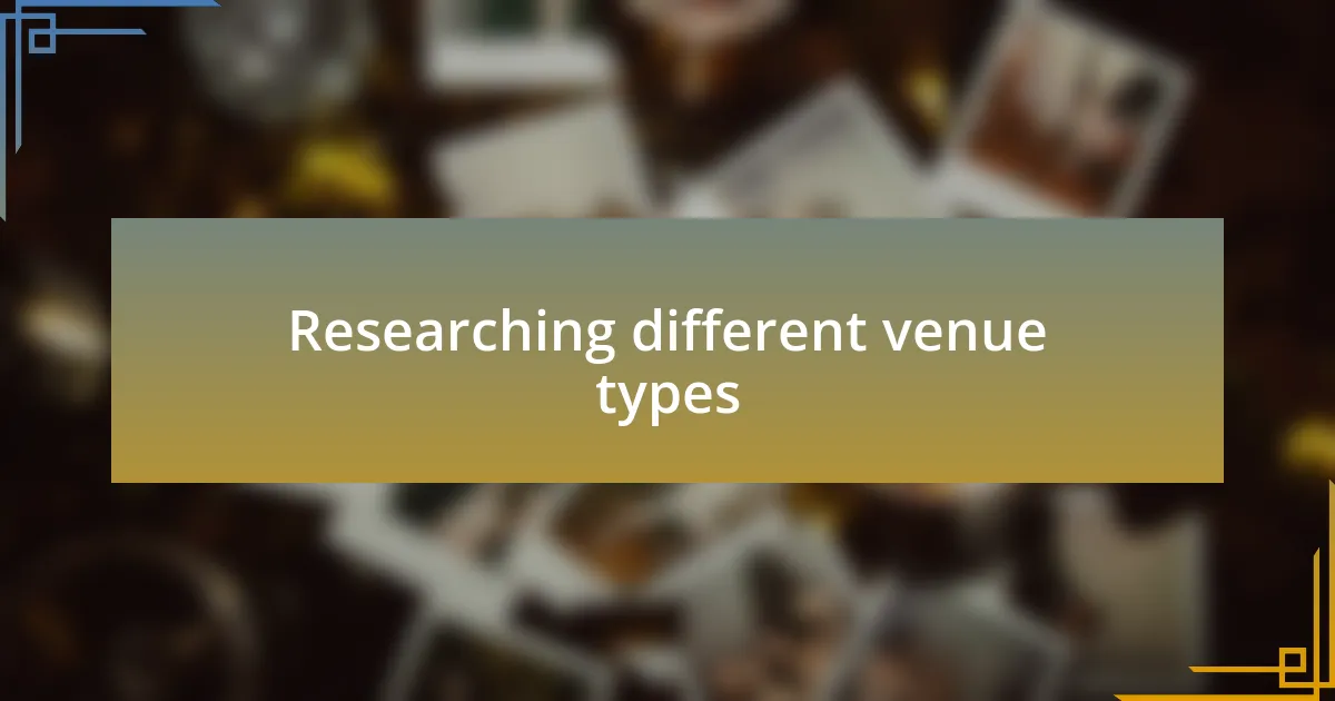 Researching different venue types