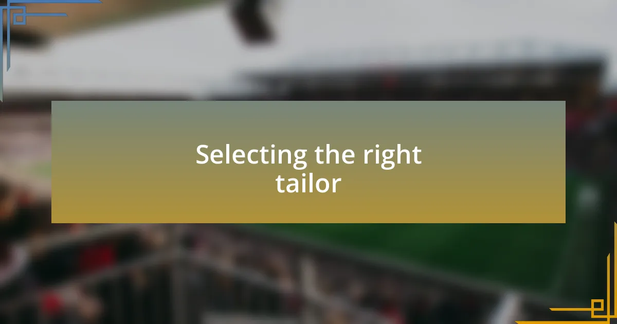 Selecting the right tailor