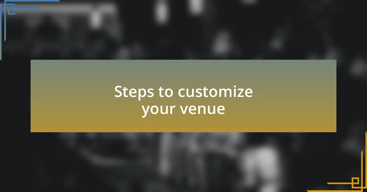 Steps to customize your venue