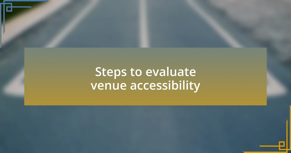 Steps to evaluate venue accessibility