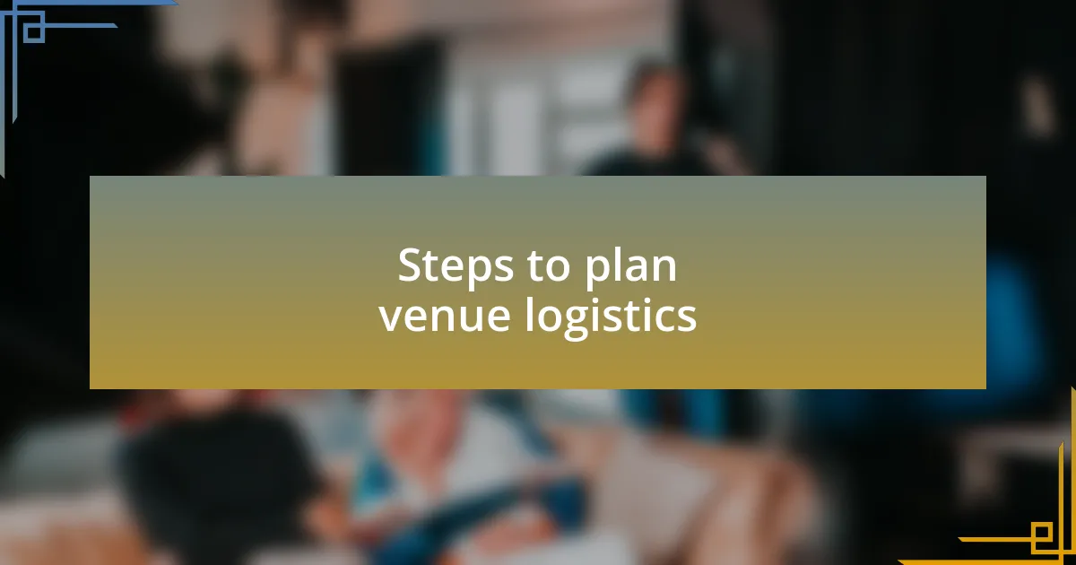 Steps to plan venue logistics