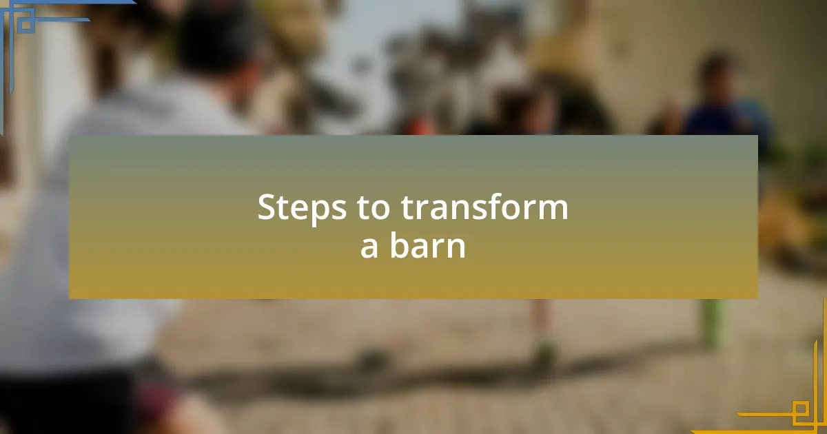 Steps to transform a barn
