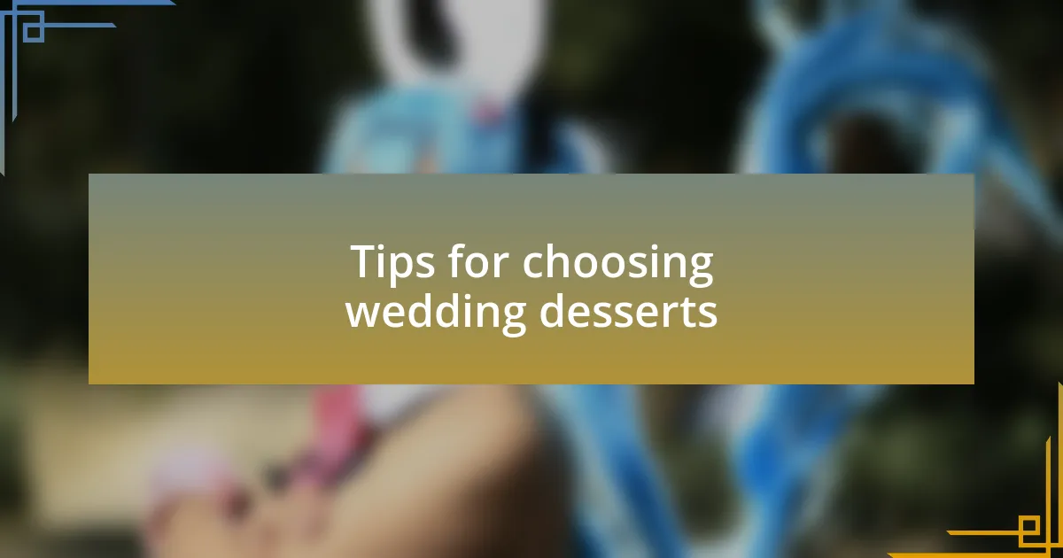 Tips for choosing wedding desserts