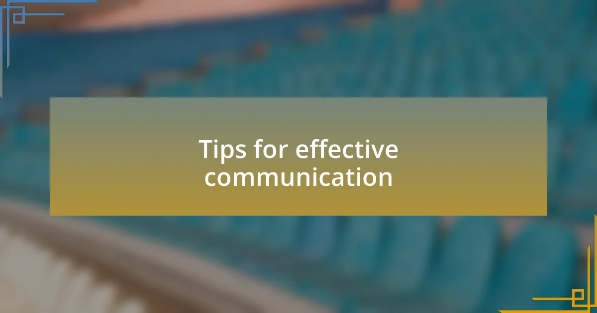 Tips for effective communication