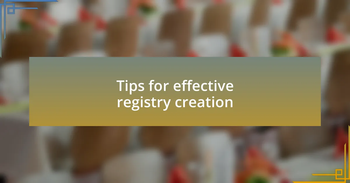 Tips for effective registry creation
