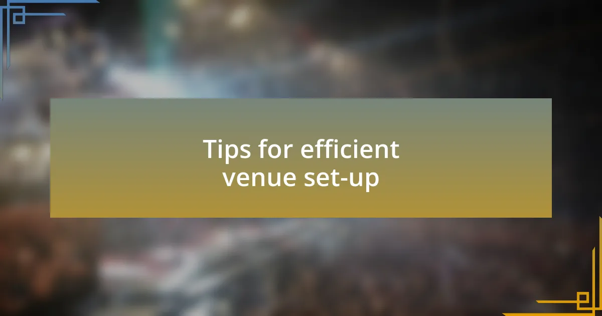 Tips for efficient venue set-up