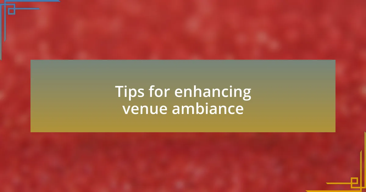 Tips for enhancing venue ambiance