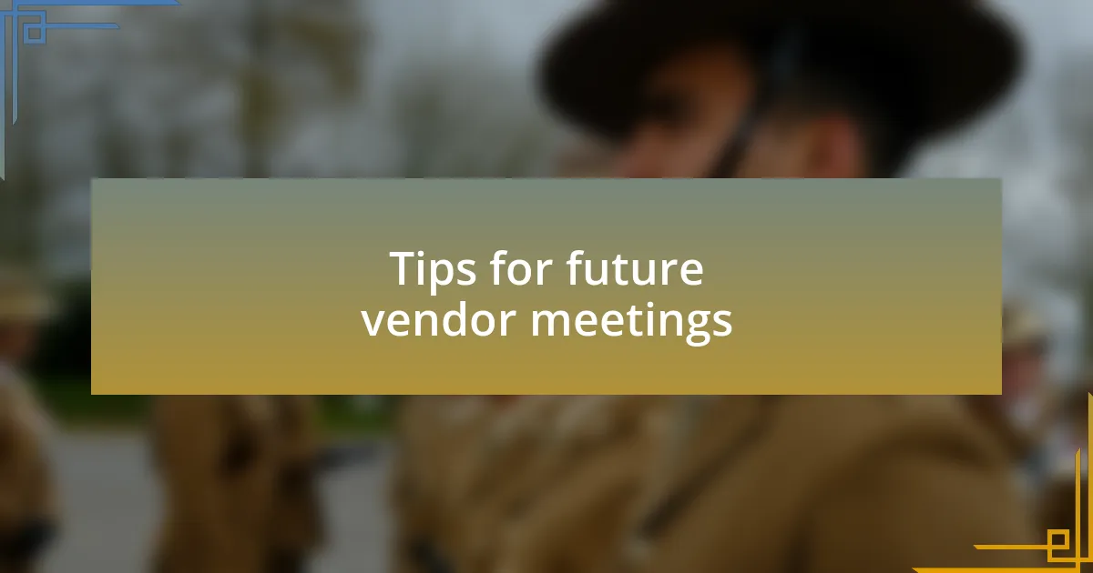 Tips for future vendor meetings