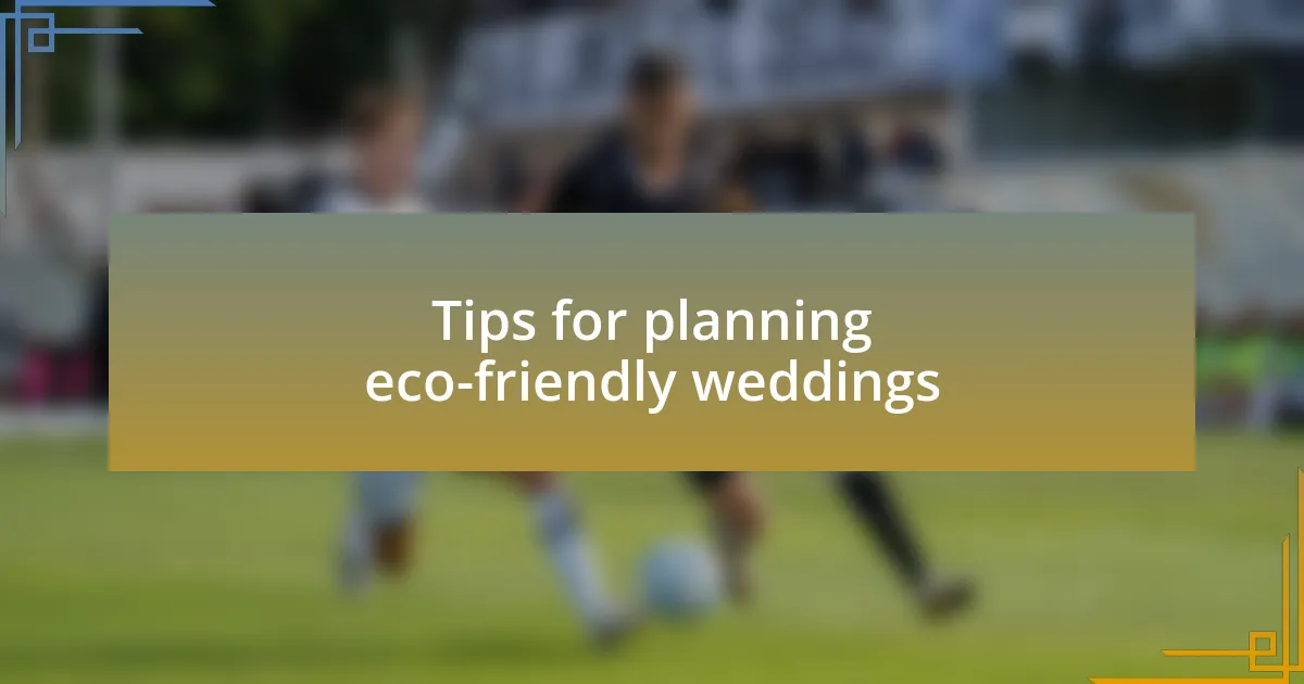 Tips for planning eco-friendly weddings
