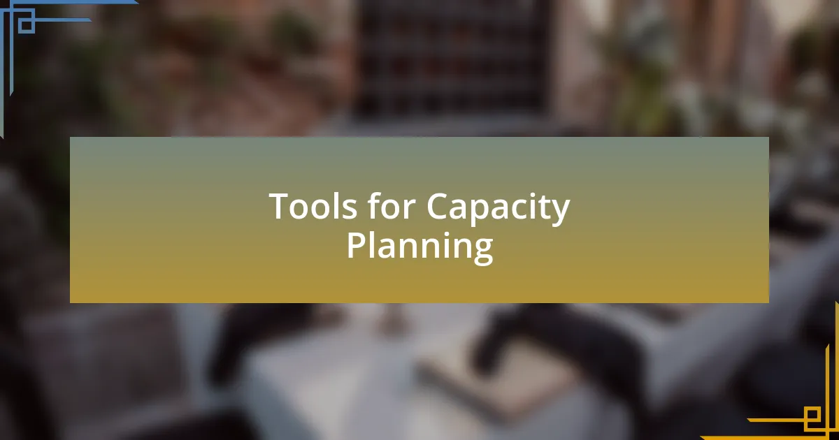 Tools for Capacity Planning