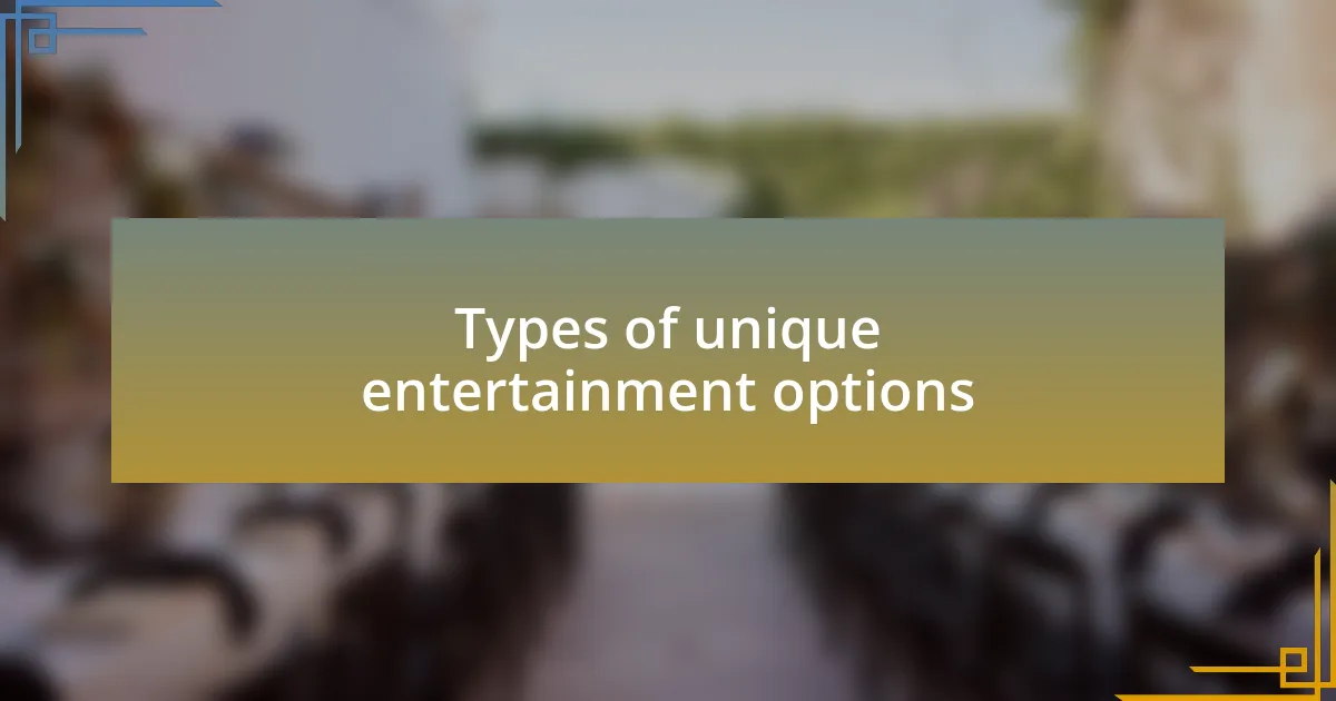 Types of unique entertainment options