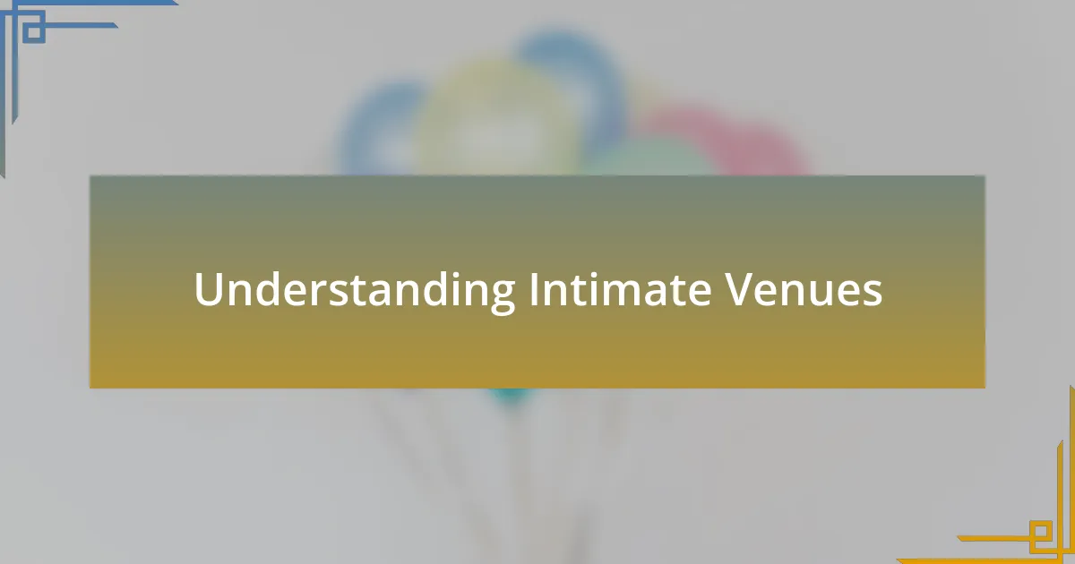 Understanding Intimate Venues