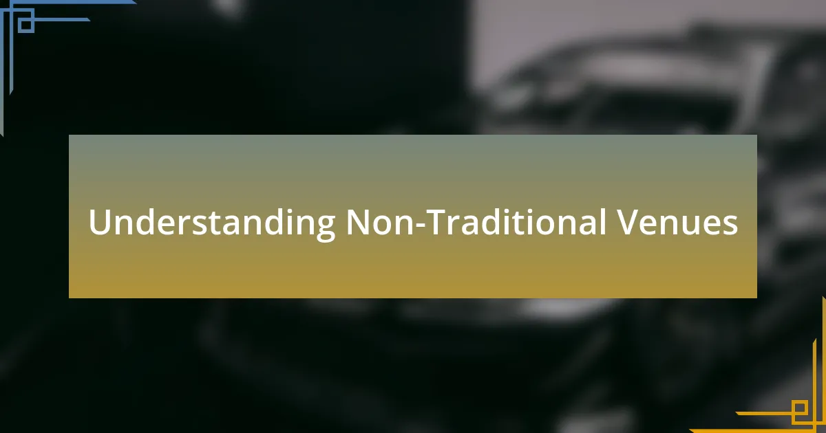 Understanding Non-Traditional Venues
