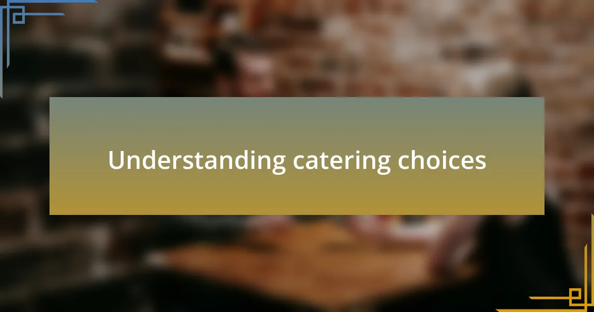 Understanding catering choices