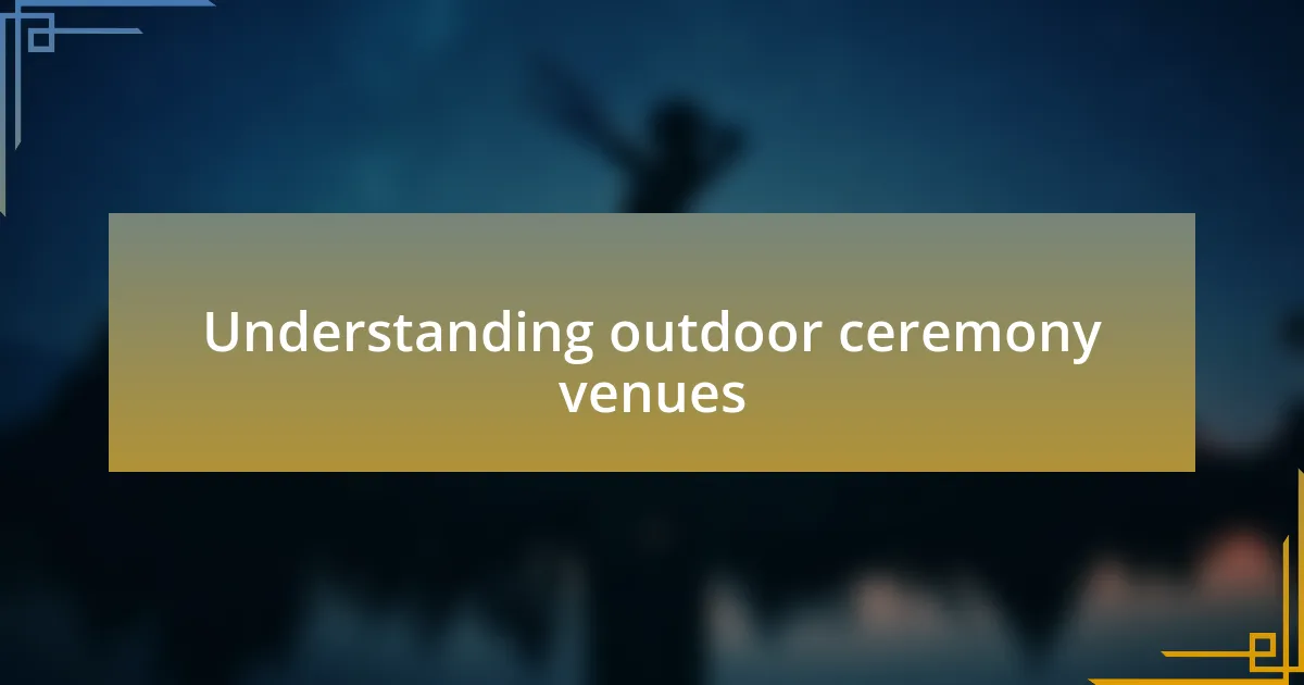 Understanding outdoor ceremony venues