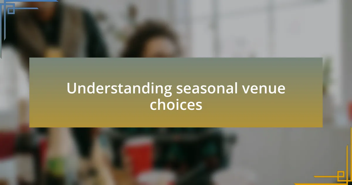 Understanding seasonal venue choices