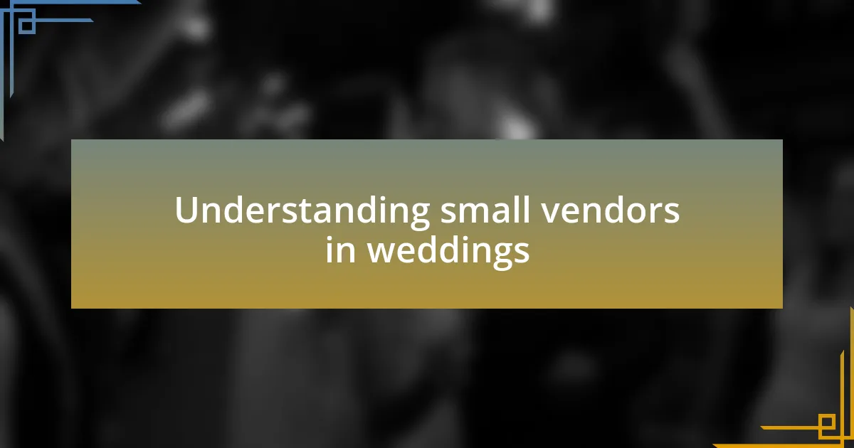 Understanding small vendors in weddings