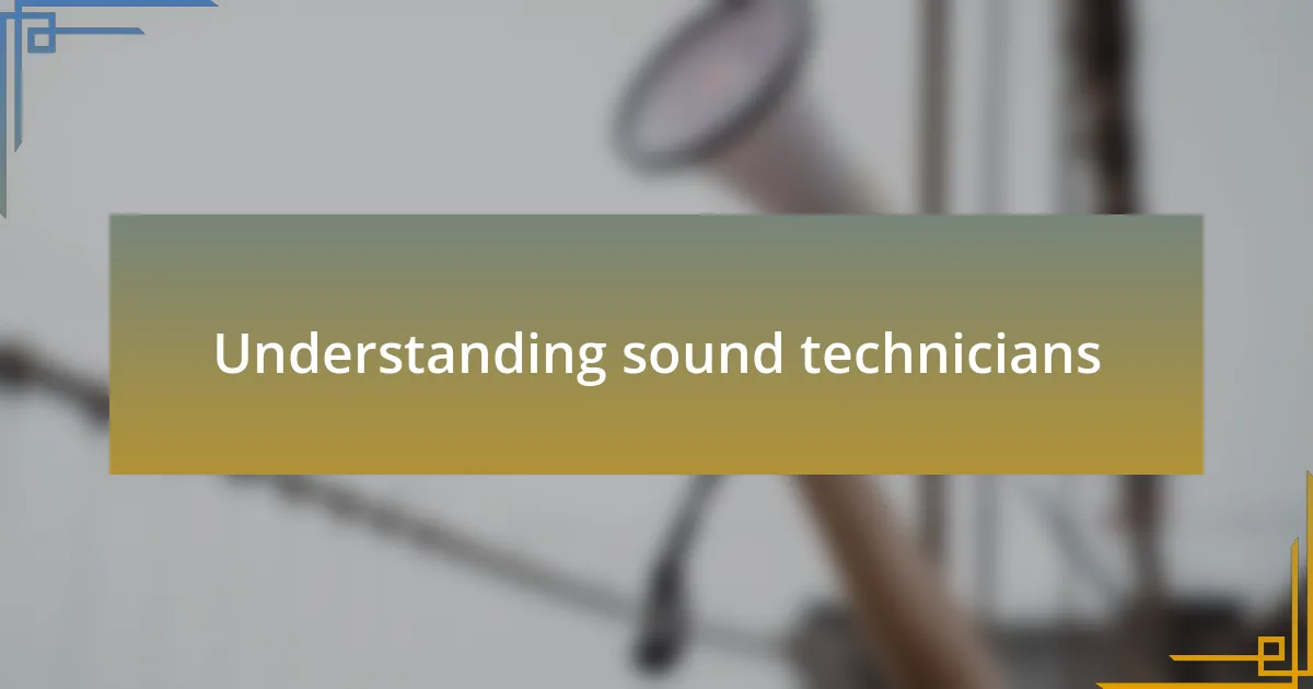 Understanding sound technicians