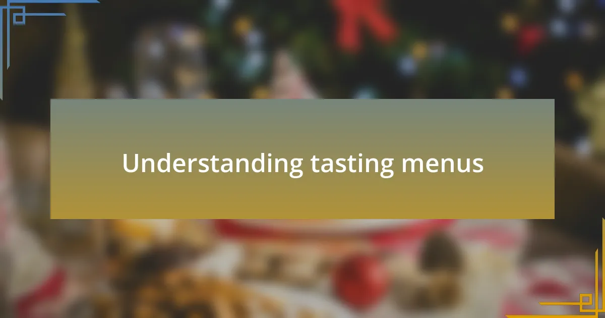 Understanding tasting menus