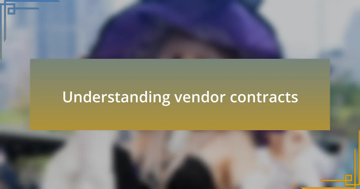 Understanding vendor contracts