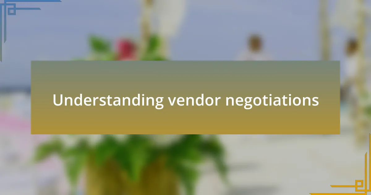 Understanding vendor negotiations