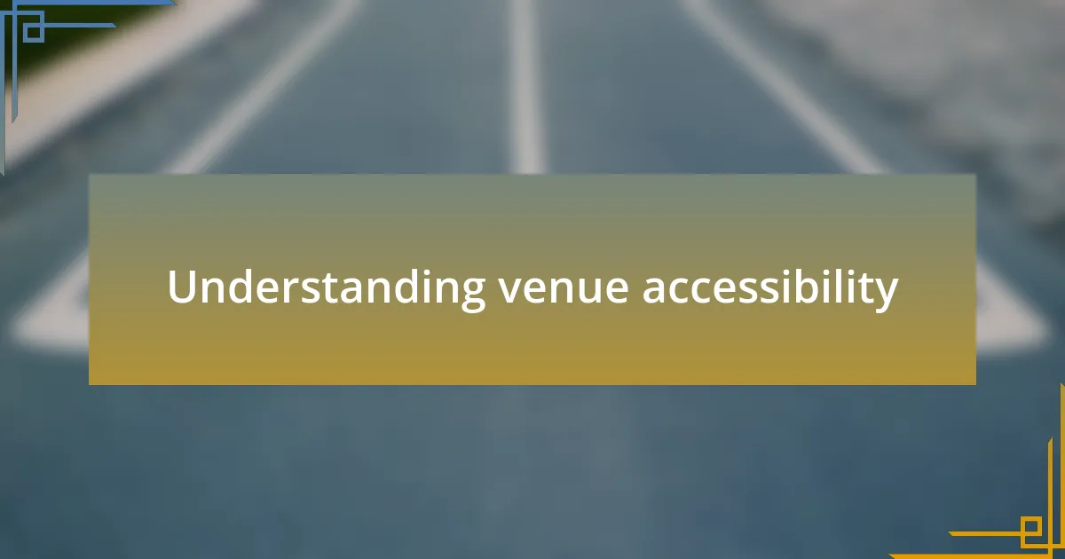 Understanding venue accessibility