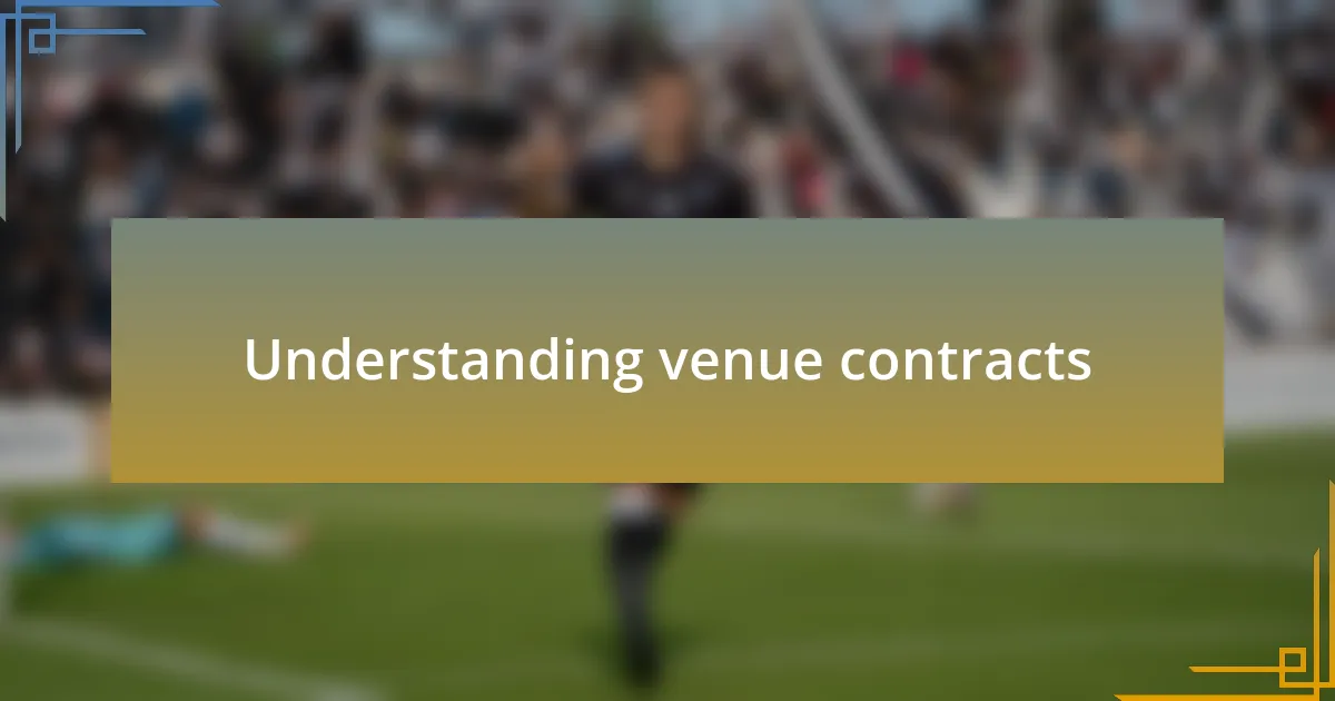 Understanding venue contracts