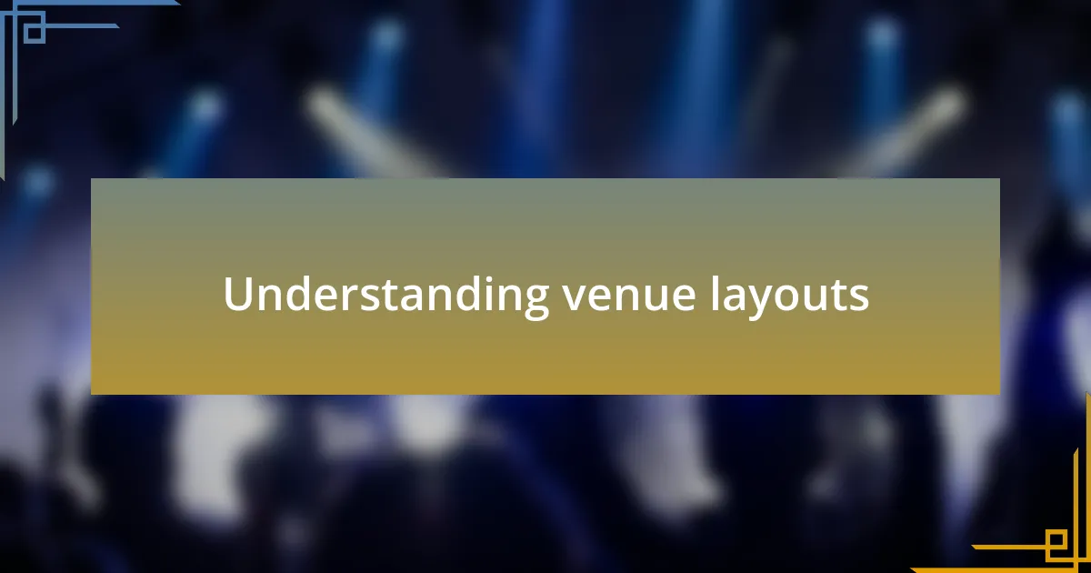 Understanding venue layouts