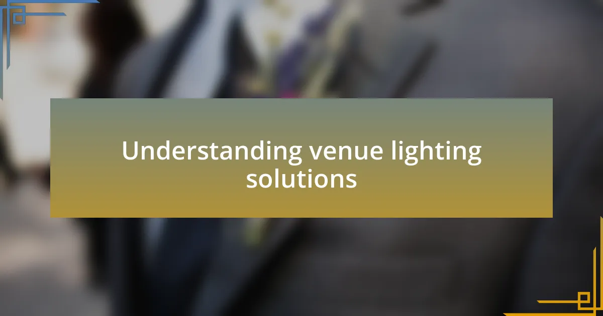 Understanding venue lighting solutions