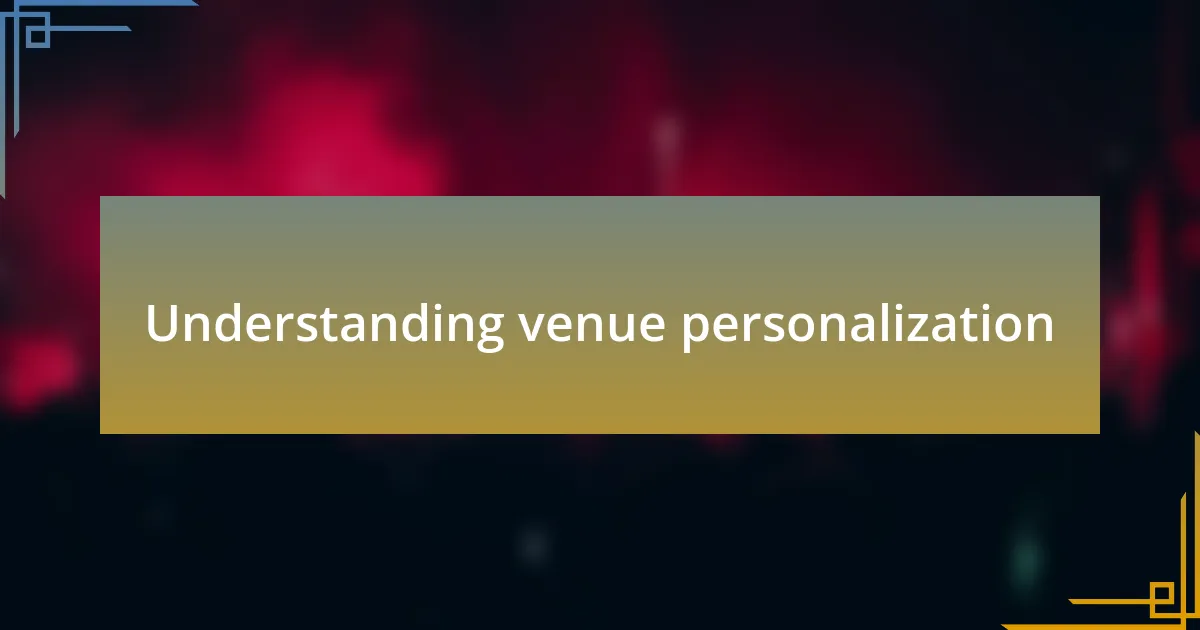 Understanding venue personalization
