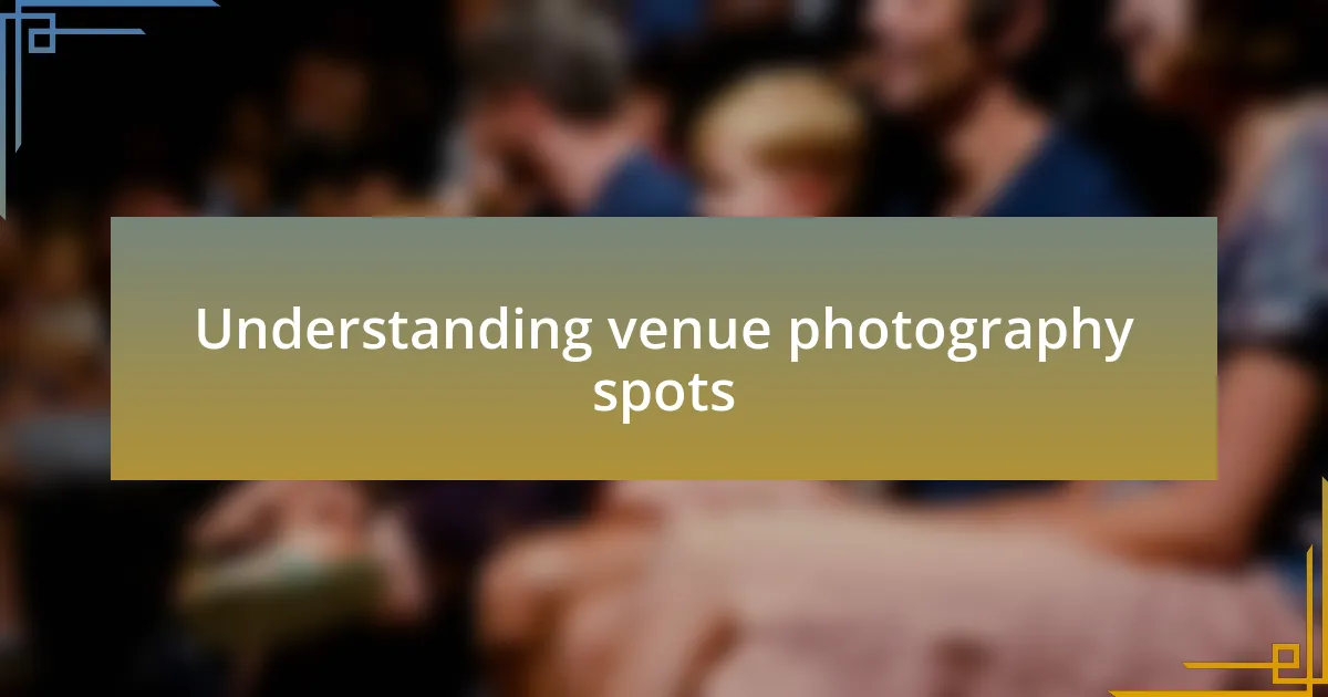 Understanding venue photography spots