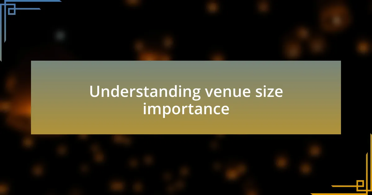 Understanding venue size importance