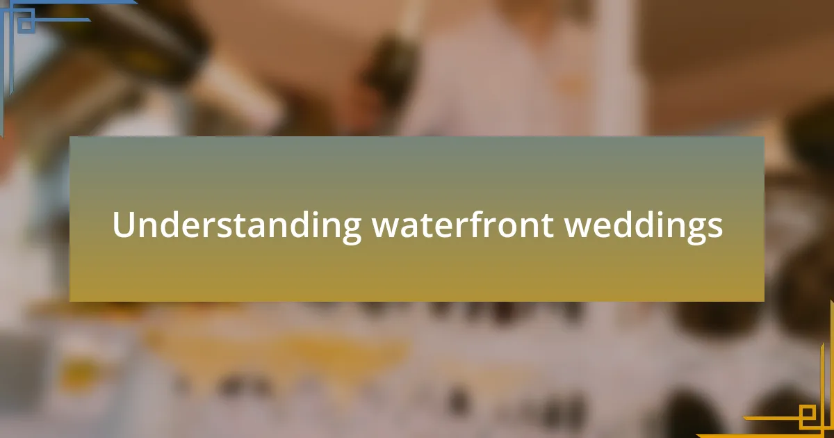 Understanding waterfront weddings