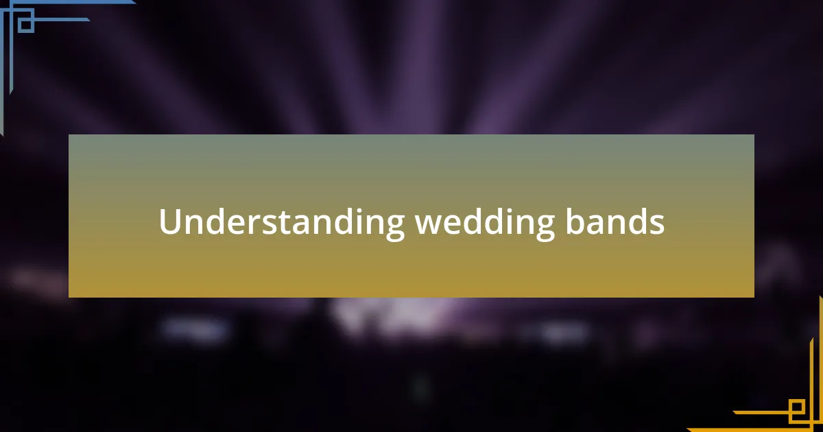Understanding wedding bands