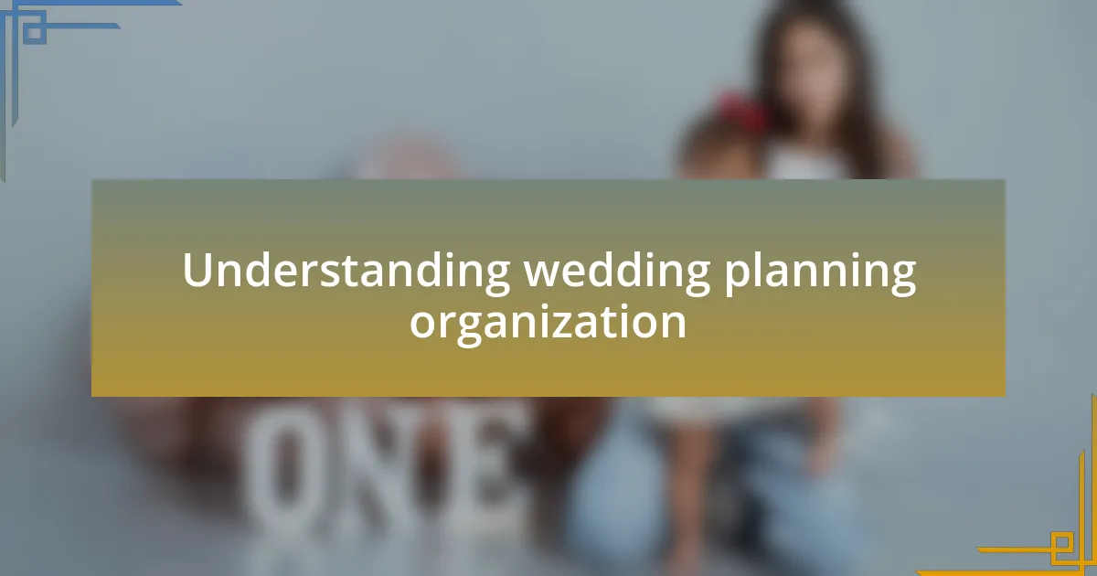 Understanding wedding planning organization