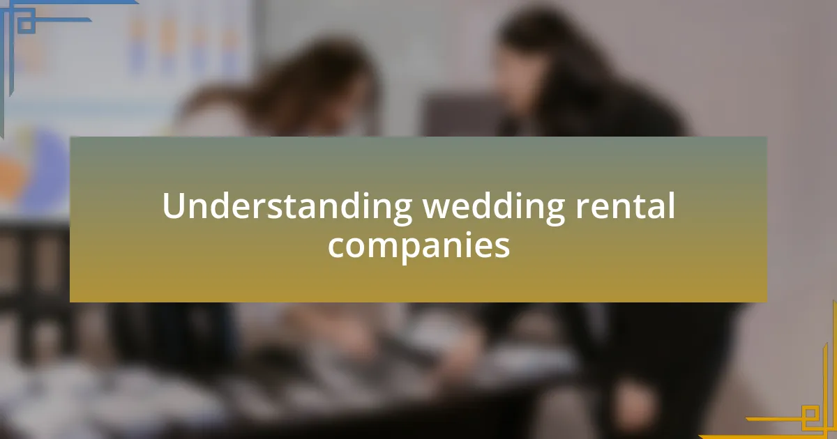Understanding wedding rental companies