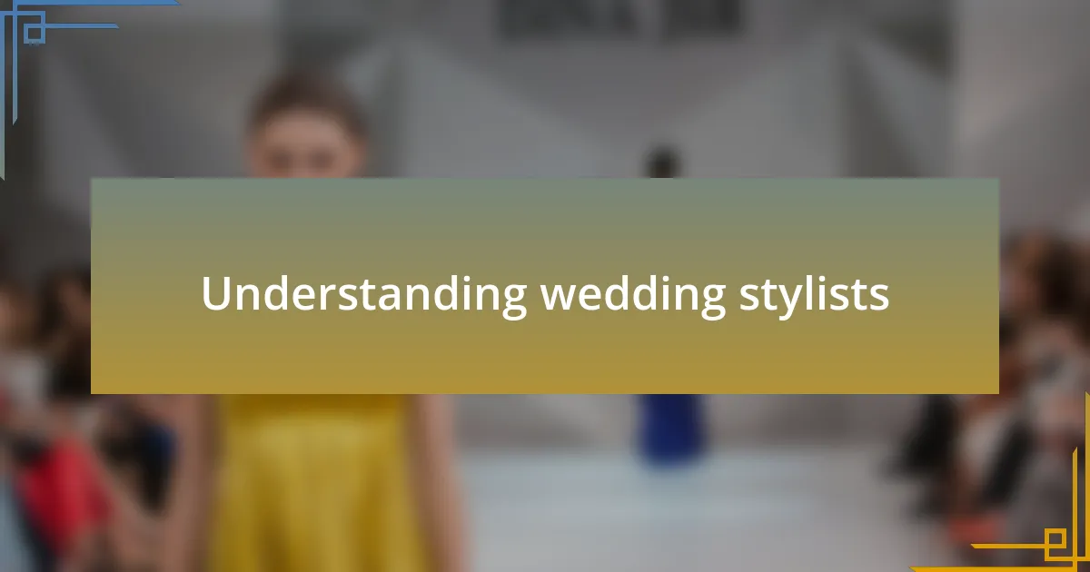 Understanding wedding stylists