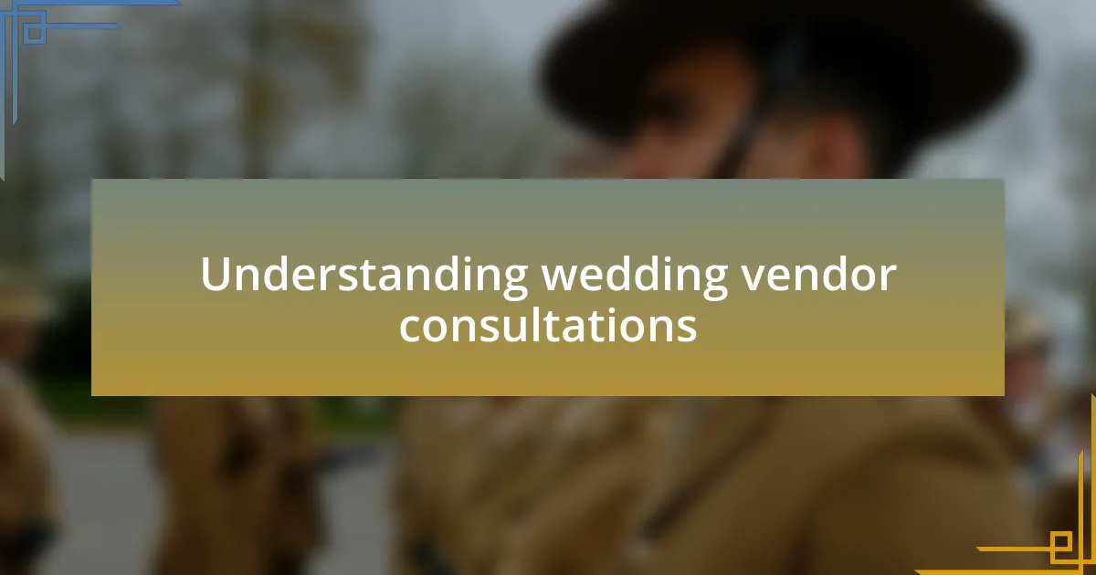 Understanding wedding vendor consultations