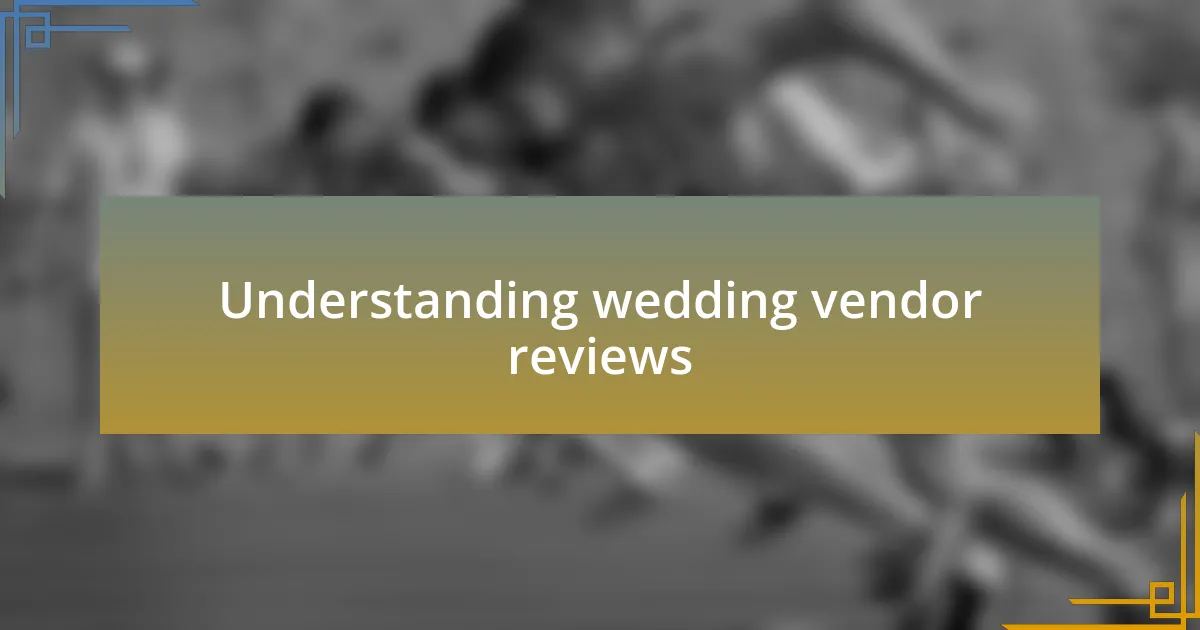 Understanding wedding vendor reviews
